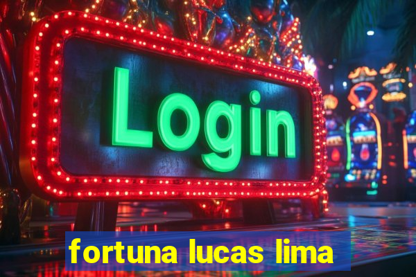 fortuna lucas lima